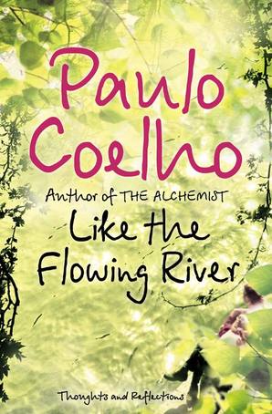Like the Flowing River by Paulo Coelho - Goodreads